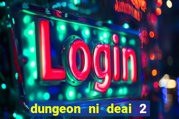 dungeon ni deai 2 temporada dublado data de lan amento